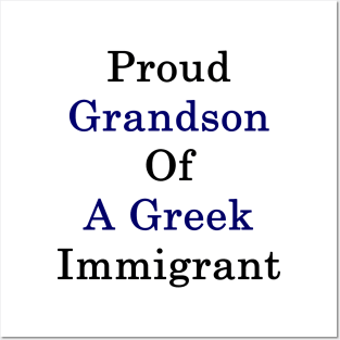Proud Grandson Of A Greek Immigrant Posters and Art